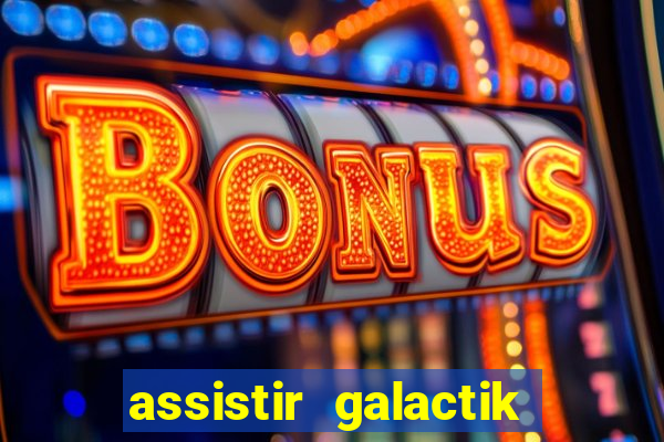 assistir galactik football dublado